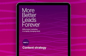 B2B Product Marketing in a Rapidly Changing World Part 2: Content Strategy